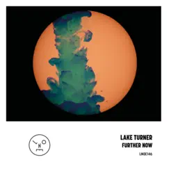 Further Now - EP by Lake Turner album reviews, ratings, credits
