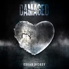 Damaged - Single by Edgar Dickey album reviews, ratings, credits