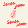 SOMOS JEVOS, SOMOS PANAS (feat. Al Norte) - Single album lyrics, reviews, download