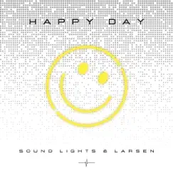 Happy Day - Single (feat. Larsen) - Single by Sound Lights album reviews, ratings, credits