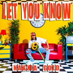 Let You Know - Single by Nakkia Gold album reviews, ratings, credits