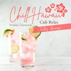 Chill Hawaii:Cafe Relax - Chilly Breeze by Waikiki Diamonds album reviews, ratings, credits