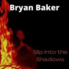 Slip into the Shadows by Bryan Baker album reviews, ratings, credits