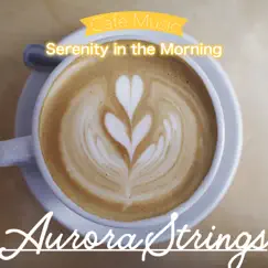 Serenity in the Morning by Aurora Strings album reviews, ratings, credits