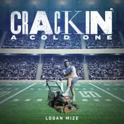 Crackin' a Cold One - Single by Logan Mize album reviews, ratings, credits