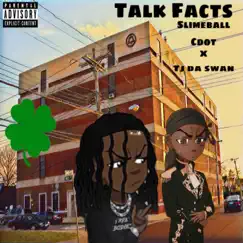 Talk Facts (feat. Tjdaswan) - Single by Slimeballcdot album reviews, ratings, credits