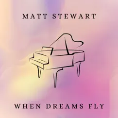 When Dreams Fly by Matt Stewart album reviews, ratings, credits