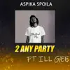 2 Any Party (feat. Ill Gee) - Single album lyrics, reviews, download