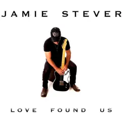 Love Found Us - Single by Jamie Stever album reviews, ratings, credits