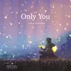 Only You - EP album lyrics, reviews, download