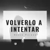 Volverlo a Intentar - Single album lyrics, reviews, download