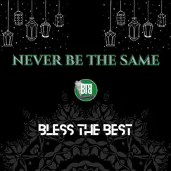 Never Be the Same - Single by Bless the Best album reviews, ratings, credits