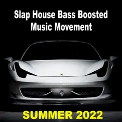 Slap House Bass Boosted Music Movement - Summer 2022 (The Ultimate Car Playlist) by Various Artists album reviews, ratings, credits