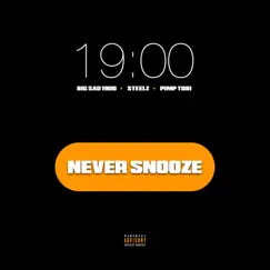 Never Snooze - Single by Big Sad 1900, Pimp Tobi & Steelz album reviews, ratings, credits