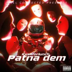 Patna Dem - Single by KushforLunch album reviews, ratings, credits