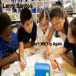Can't We Try Again - Single by Larry Santos album reviews, ratings, credits