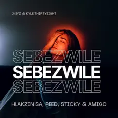 Sebezwile (feat. Hlakzin SA, Reed, Sticky & Sticky) - Single by Kyle ThirtyEight album reviews, ratings, credits