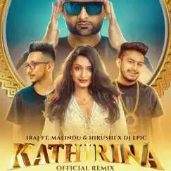 Kathirina (DJ Epic Remix) [feat. Hirushi, Malindu & DJ Epic] - Single by Iraj album reviews, ratings, credits