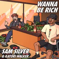 Wanna Be Rich - Single by Sam Silver & Katori Walker album reviews, ratings, credits