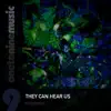 They Can Hear Us - Single album lyrics, reviews, download
