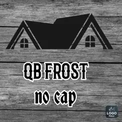 No cap (feat. Major T) - Single by QB FROST album reviews, ratings, credits