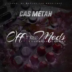 Off Those Meds (feat. CookBook & Ahmad Lewis) - Single by Cas Metah album reviews, ratings, credits