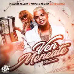 Ven Meneate (Remix) - Single by El mayor clasico & Fefita La Grande album reviews, ratings, credits