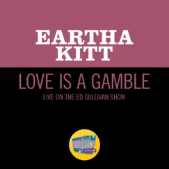 Love Is A Gamble (Live On The Ed Sullivan Show, March 6, 1960) - Single by Eartha Kitt album reviews, ratings, credits