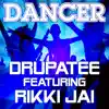 Dancer (feat. Rikki Jai) - Single album lyrics, reviews, download