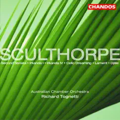 Sculthorpe: Second Sonata, Irkanda I, Irkanda IV, Cello Dreaming, Lament & Djilile by Richard Tognetti & Australian Chamber Orchestra album reviews, ratings, credits