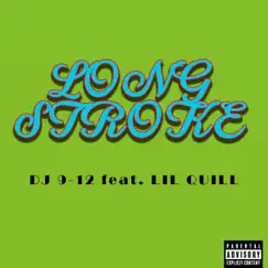LONG STROKE (feat. LIL QUILL) - Single by DJ 9-12 album reviews, ratings, credits