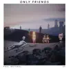 Only Friends - EP album lyrics, reviews, download