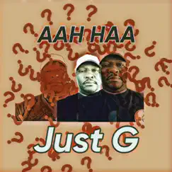 Aah Haa - Single by Just G album reviews, ratings, credits