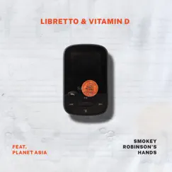 Smokey Robinson's Hands (feat. Planet Asia) - Single by Libretto & Vitamin D album reviews, ratings, credits