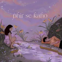 Phir Se Kaho (feat. Rekha Bhardwaj) - Single by Raghav & Arjun album reviews, ratings, credits