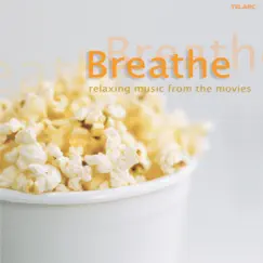 Breathe: Relaxing Music from the Movies by Various Artists album reviews, ratings, credits
