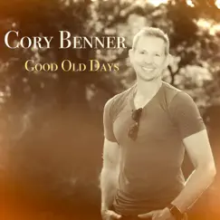 Good Old Days - Single by Cory Benner album reviews, ratings, credits