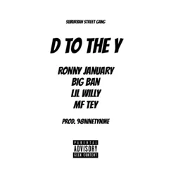 D To the Y (feat. Ronny January, Big Ban, Lil Willy, MF Tey & 98ninetynine) - Single by Suburban Stret Gang album reviews, ratings, credits