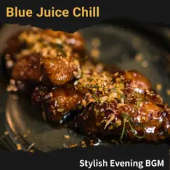 Stylish Evening Bgm by Blue Juice Chill album reviews, ratings, credits