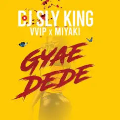 Gyae Dede (feat. VVIP & Miyaki) Song Lyrics
