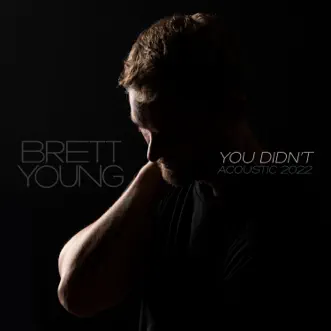 You Didn't (Acoustic 2022) - EP by Brett Young album download