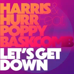 Let's Get Down (feat. Poppy Baskcomb) - Single by Harris & Hurr album reviews, ratings, credits