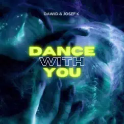 Dance With You - Single by Dawiid & Josef K album reviews, ratings, credits