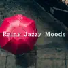 Rainy Jazzy Moods album lyrics, reviews, download
