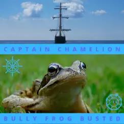 Bully Frog Busted - Single by Captain Chamelion album reviews, ratings, credits