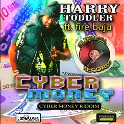 Cyber Money (feat. Fire Buju) - Single by Harry Toddler album reviews, ratings, credits