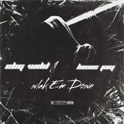 Walk 'em Down (feat. Louie Jay) - Single by Ebg Wild album reviews, ratings, credits