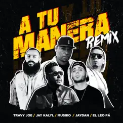 A Tu Manera (Remix) [feat. El Leo Pa´ & Jaydan] Song Lyrics