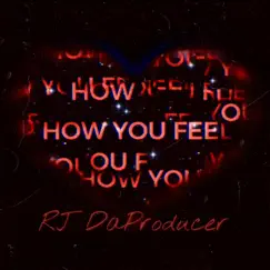 How You Feel - Single by RJ DaProducer album reviews, ratings, credits