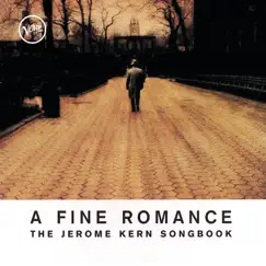 A Fine Romance: The Jerome Kern Songbook by Jerome Kern & Various Artists album reviews, ratings, credits